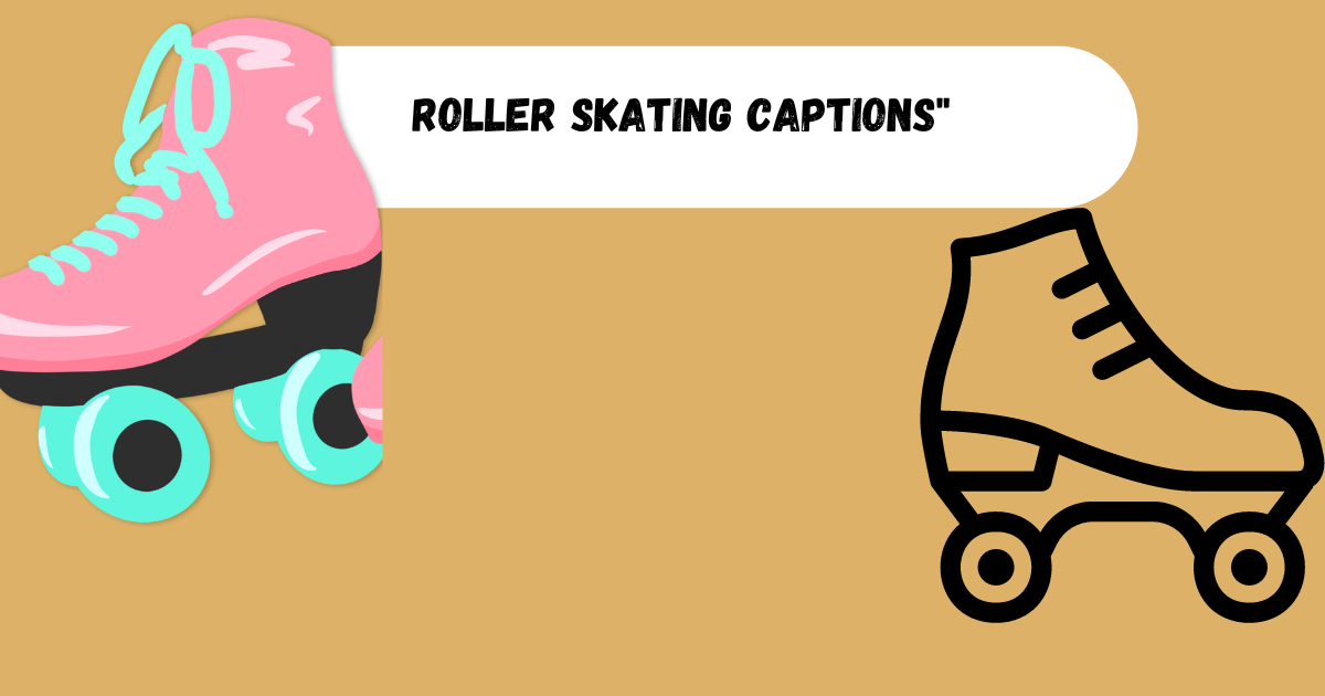 roller skating captions