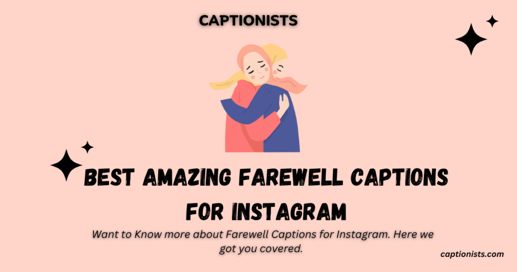 Farewell Captions for Instagram Bid Goodbye with Style Captionists