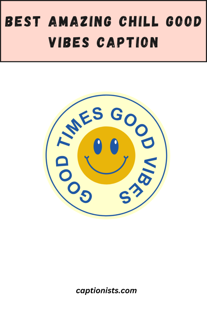 chill good vibes captions pin